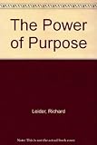 Leider, Richard: The Power of Purpose Leider, Richard: The Power of Purpose