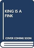 Parkier, B.: King Is a Fink Parkier, B.: King Is a Fink