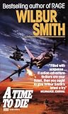 Smith, Wilbur A.: A Time to Die Smith, Wilbur A.: A Time to Die