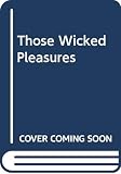 Latow, Roberta: Those Wicked Pleasures Latow, Roberta: Those Wicked Pleasures