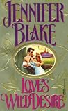 Blake, Jennifer: Love's Wild Desire Blake, Jennifer: Love's Wild Desire
