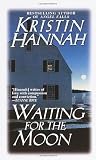 Hannah, Kristin: Waiting for the Moon Hannah, Kristin: Waiting for the Moon