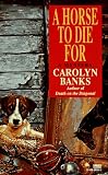 Banks, Carolyn: A Horse to Die For Banks, Carolyn: A Horse to Die For