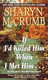 McCrumb, Sharyn: If I'd Killed Him When I Met Him... McCrumb, Sharyn: If I'd Killed Him When I Met Him...