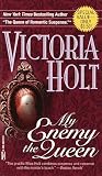 Holt, Victoria: My Enemy, the Queen Holt, Victoria: My Enemy, the Queen
