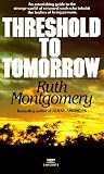 Montgomery, Ruth: Threshold to Tomorrow