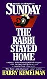 Kemelman, Harry: Sunday the Rabbi Stayed Home Kemelman, Harry: Sunday the Rabbi Stayed Home