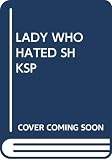 Carroll, Susan: Lady Who Hated Shakespeare