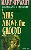 Stewart, Mary: Airs above the Ground Stewart, Mary: Airs above the Ground