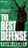 Wilhelm, Kate: The Best Defense Wilhelm, Kate: The Best Defense
