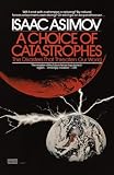 Asimov, Isaac: A Choice Of Catastrophes Asimov, Isaac: A Choice Of Catastrophes