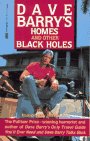 Barry, Dave: Homes and Other Black Holes : The Happy Homeowner's Guide
