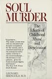 Shengold, Leonard: Soul Murder: The Effects of Childhood Abuse and Deprivation Shengold, Leonard: Soul Murder: The Effects of Childhood Abuse and Deprivation