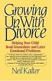 Kalter, Neil: Growing up with Divorce : Helping Your Child Avoid Immediate and Later Emotional Problems Kalter, Neil: Growing up with Divorce : Helping Your Child Avoid Immediate and Later Emotional Problems