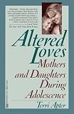 Apter, Terri E.: Altered Loves: Mothers and Daughters During Adolescence Apter, Terri E.: Altered Loves: Mothers and Daughters During Adolescence