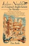 Parks, Tim: Italian Neighbors: Or, a Lapsed Anglo-Saxon in Verona