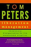 Peters, Thomas J.: Liberation Management: Necessary Disorganization for the Nanosecond Nineties Peters, Thomas J.: Liberation Management: Necessary Disorganization for the Nanosecond Nineties