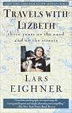 Eighner, Lars: Travels with Lizbeth : Three Years on the Road and on the Streets Eighner, Lars: Travels with Lizbeth : Three Years on the Road and on the Streets