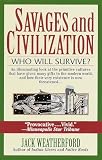 Weatherford, J. McIver: Savages and Civilization: Who Will Survive? Weatherford, J. McIver: Savages and Civilization: Who Will Survive?