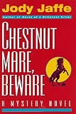 Jaffe, Jody: Chestnut Mare, Beware Jaffe, Jody: Chestnut Mare, Beware