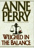 Perry, Anne: Weighed in the Balance Perry, Anne: Weighed in the Balance
