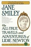 Smiley, Jane: All-True Travels and Adventures of Lidie Newton