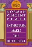 Peale, Norman Vincent: Enthusiasm Makes the Difference Peale, Norman Vincent: Enthusiasm Makes the Difference