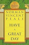 Peale, Norman Vincent: Have a Great Day Peale, Norman Vincent: Have a Great Day