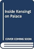 Morton, Andrew: Inside Kensington Palace Morton, Andrew: Inside Kensington Palace