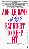 Davis, Adelle: Let's Eat Right to Keep Fit Davis, Adelle: Let's Eat Right to Keep Fit