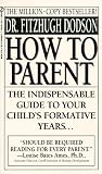 Dodson, Fitzhugh: How to Parent Dodson, Fitzhugh: How to Parent