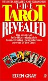 Gray, Eden: Tarot Revealed : A Modern Guide to Reading the Tarot Cards Gray, Eden: Tarot Revealed : A Modern Guide to Reading the Tarot Cards