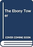 Fowles, John: The Ebony Tower Fowles, John: The Ebony Tower