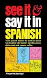 Madrigal, Margarita: See It and Say It in Spanish Madrigal, Margarita: See It and Say It in Spanish