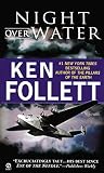 Follett, Ken: Night over Water Follett, Ken: Night over Water