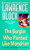 Block, Lawrence: The Burglar Who Painted Like Mondrian Block, Lawrence: The Burglar Who Painted Like Mondrian