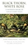 Datlow, Ellen: Black Thorn, White Rose Datlow, Ellen: Black Thorn, White Rose