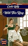 Kelly, Carla Sue: With This Ring