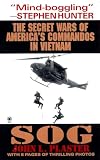 Plaster, John L.: Sog: The Secret Wars of America's Commandos in Vietnam