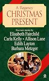 Fairchild, Elisabeth: Regency Christmas Present : Five New Stories