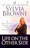 Browne, Sylvia: Life on the Other Side: A Psychic's Tour of the Afterlife