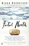 Henderson, Bruce: Fatal North : Adventure Survival Abaord USS Polaris 1ST U S Expedition North Pole