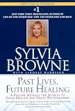 Browne, Sylvia: Past Lives, Future Healing