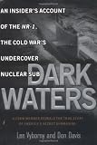 Vyborny, Lee: Dark Waters : An Insider's Account of the NR-1 the Cold War's Undercover Nuclear Sub Vyborny, Lee: Dark Waters : An Insider's Account of the NR-1 the Cold War's Undercover Nuclear Sub