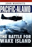 Wukovits, John: Pacific Alamo: The Battle for Wake Island