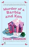 Swanson, Denise: Murder of a Barbie and Ken Swanson, Denise: Murder of a Barbie and Ken