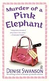Swanson, Denise: Murder of a Pink Elephant Swanson, Denise: Murder of a Pink Elephant