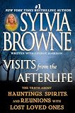 Browne, Sylvia: Visits From The Afterlife: The Truth About Hauntings, Spirits, and Reunions with Lost Loved Ones