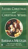 Father Christmas And Christmas Wishes (0451213521) by Metzger, Barbara Metzger, Barbara: Father Christmas And Christmas Wishes
