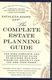 Adams, Kathleen: The Complete Estate Planning Guide
